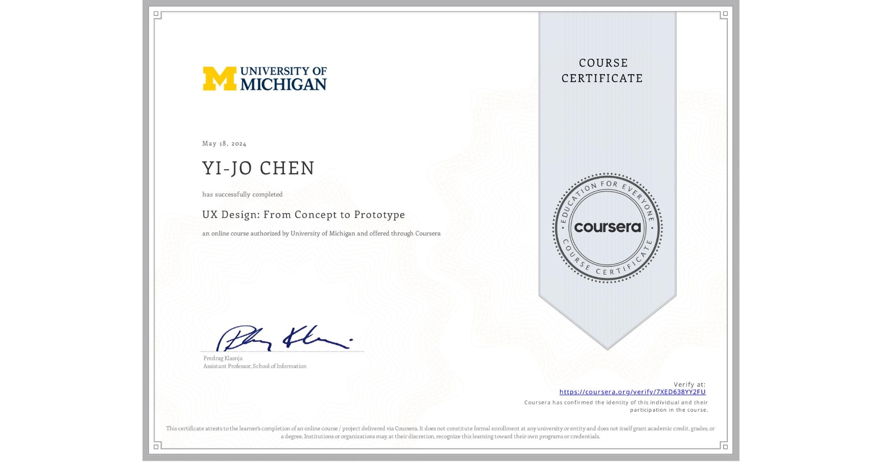 View certificate for YI-JO CHEN, UX Design: From Concept to Prototype, an online non-credit course authorized by University of Michigan and offered through Coursera