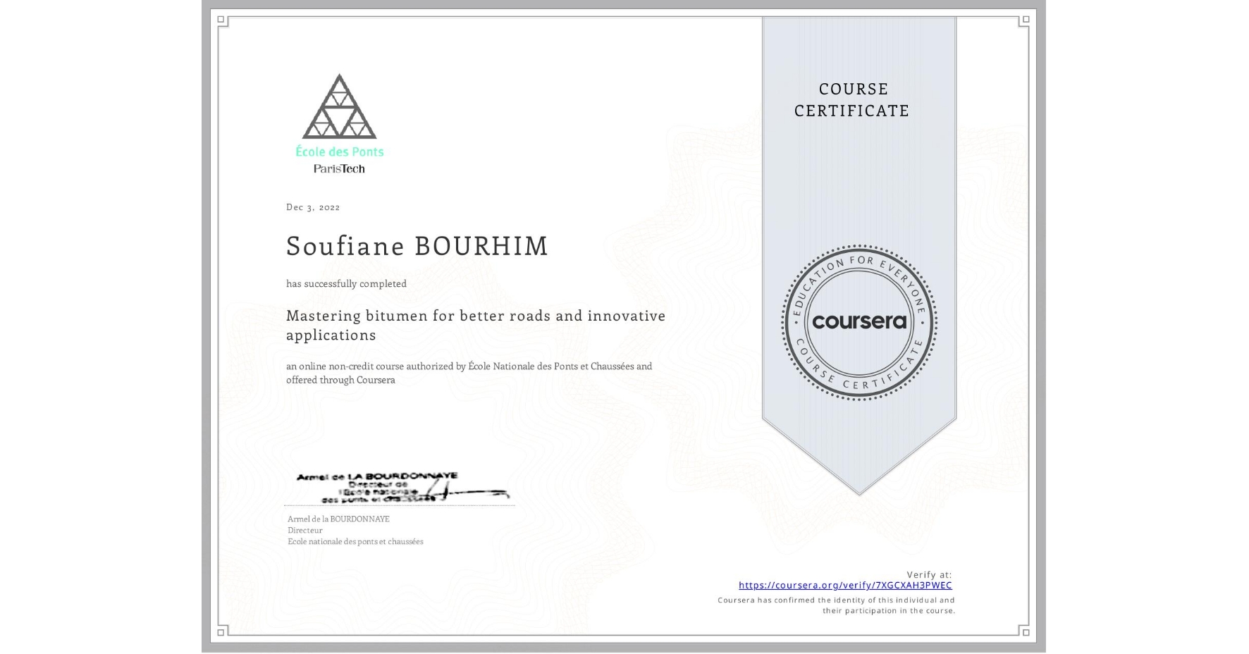 View certificate for Soufiane BOURHIM, Mastering bitumen for better roads and innovative applications, an online non-credit course authorized by École Nationale des Ponts et Chaussées and offered through Coursera