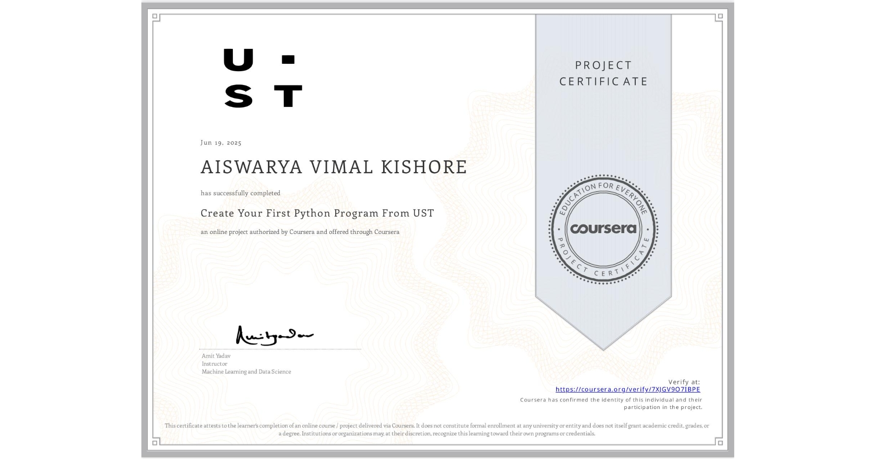 View certificate for AISWARYA VIMAL KISHORE, Create Your First Python Program From UST, an online non-credit course authorized by Coursera and offered through Coursera