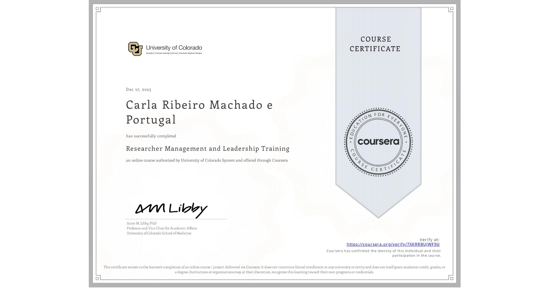 View certificate for Carla Ribeiro Machado e Portugal, Researcher Management and Leadership Training, an online non-credit course authorized by University of Colorado System and offered through Coursera