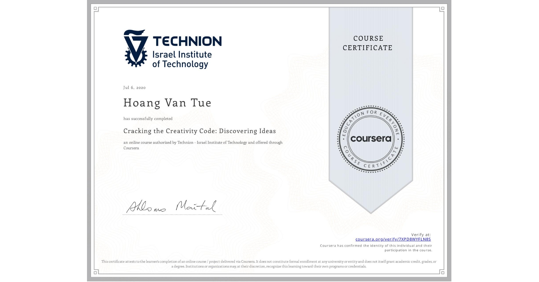 View certificate for Hoang Van Tue, Cracking the Creativity Code: Discovering Ideas, an online non-credit course authorized by Technion - Israel Institute of Technology and offered through Coursera