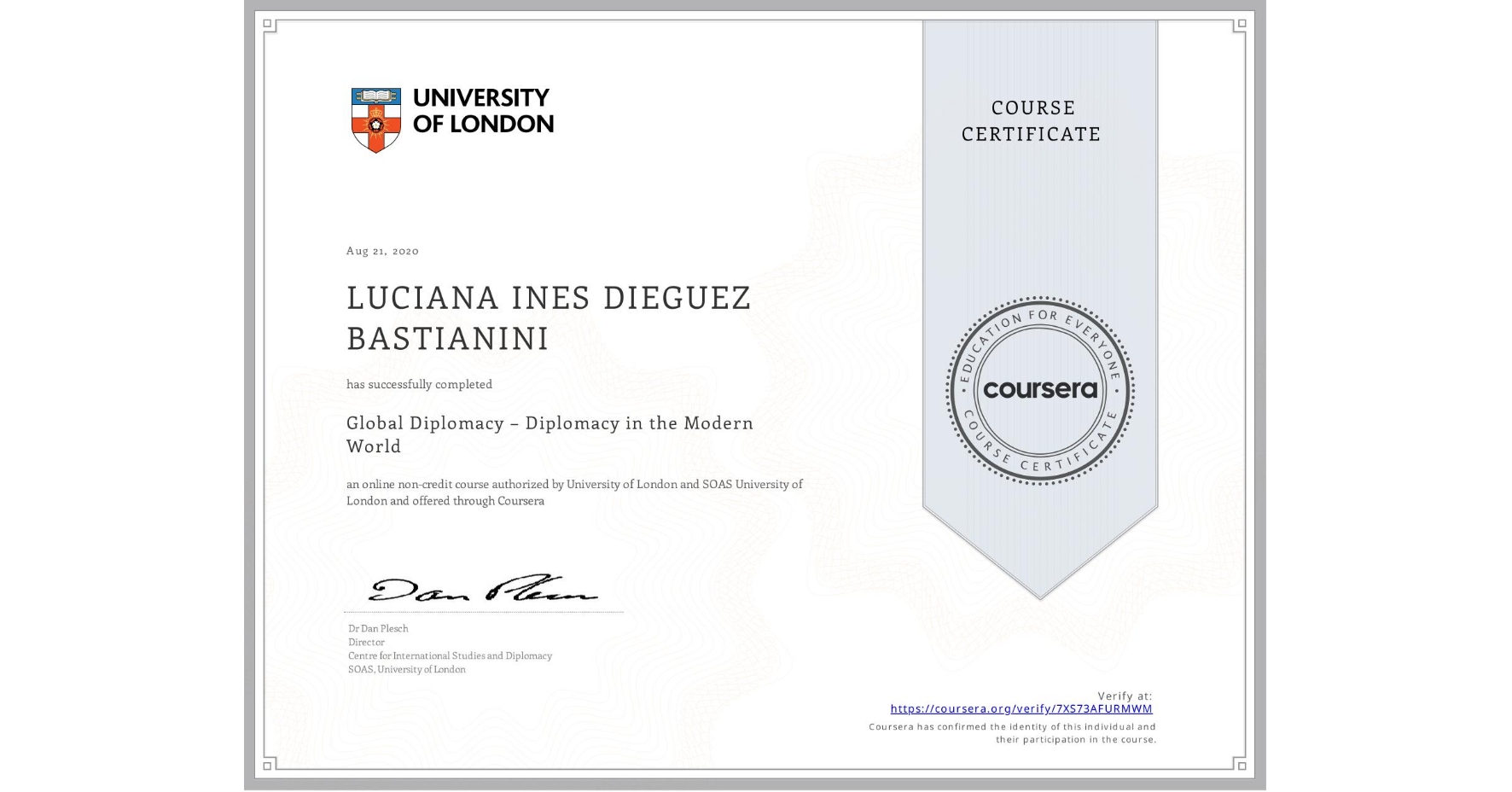 View certificate for LUCIANA INES  DIEGUEZ BASTIANINI, Global Diplomacy – Diplomacy in the Modern World, an online non-credit course authorized by University of London & SOAS University of London and offered through Coursera