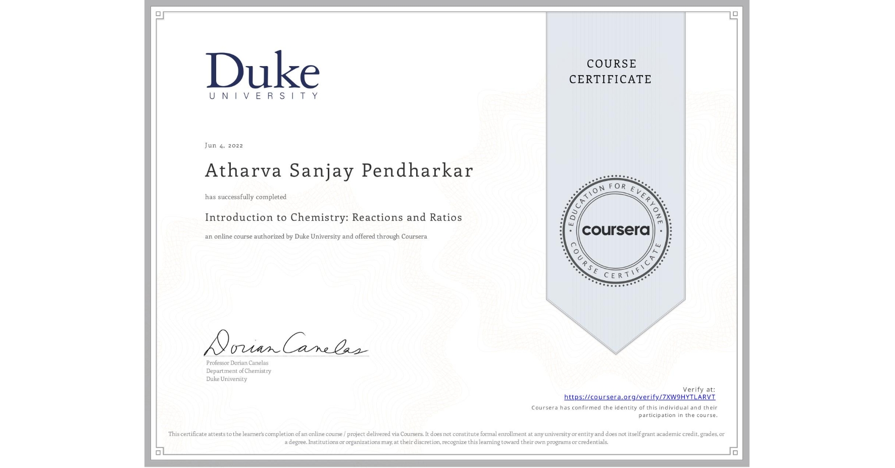 View certificate for Atharva Sanjay Pendharkar, Introduction to Chemistry: Reactions and Ratios, an online non-credit course authorized by Duke University and offered through Coursera