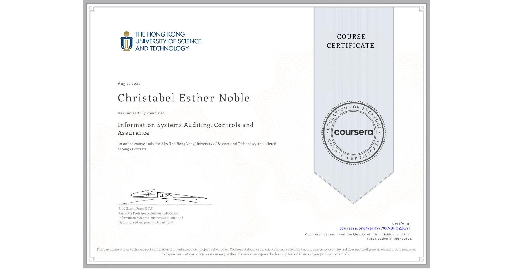 View certificate for Christabel Esther Noble, Information Systems Auditing, Controls and Assurance, an online non-credit course authorized by The Hong Kong University of Science and Technology and offered through Coursera