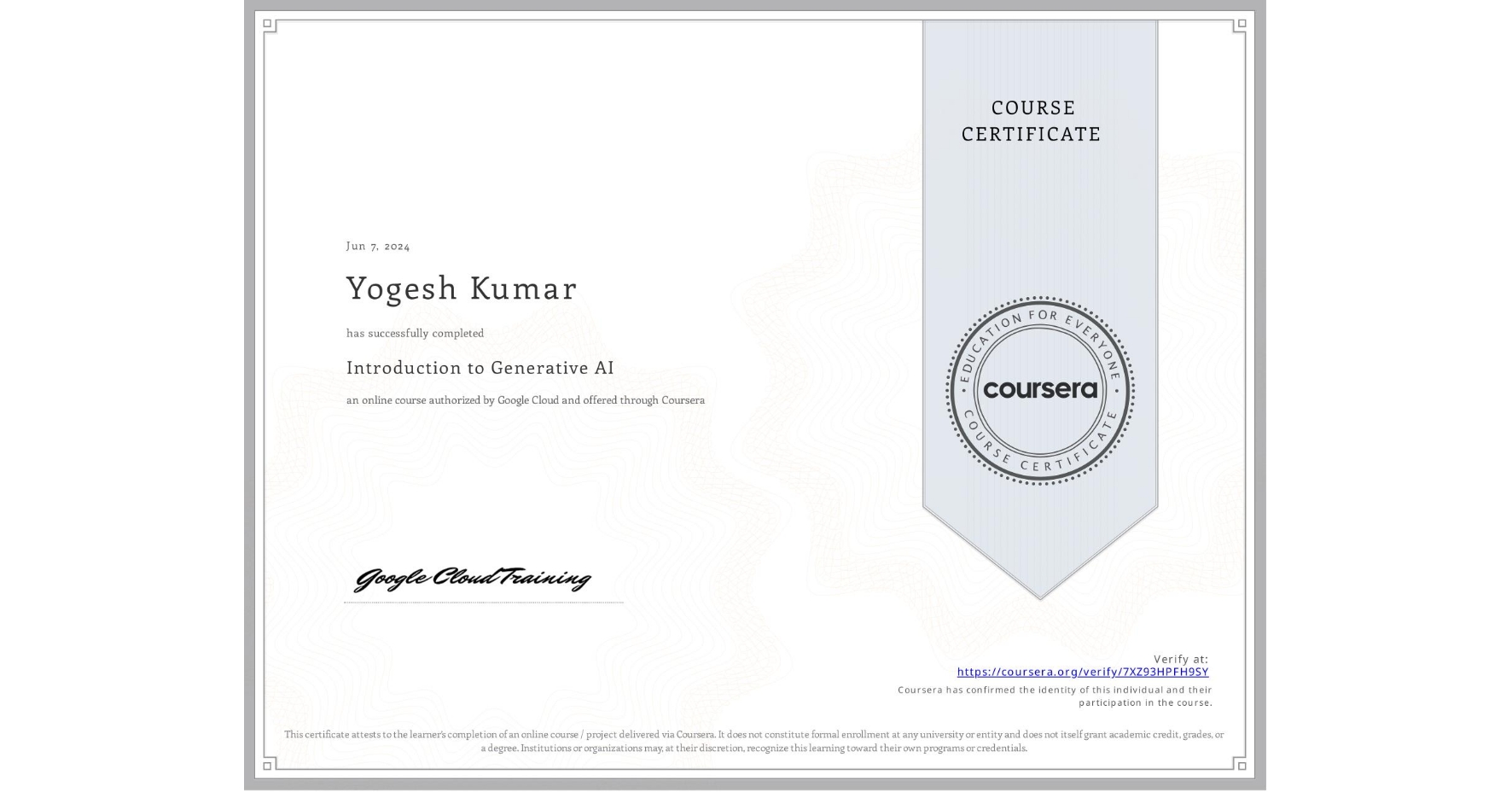 View certificate for Yogesh Kumar, Introduction to Generative AI , an online non-credit course authorized by Google Cloud and offered through Coursera