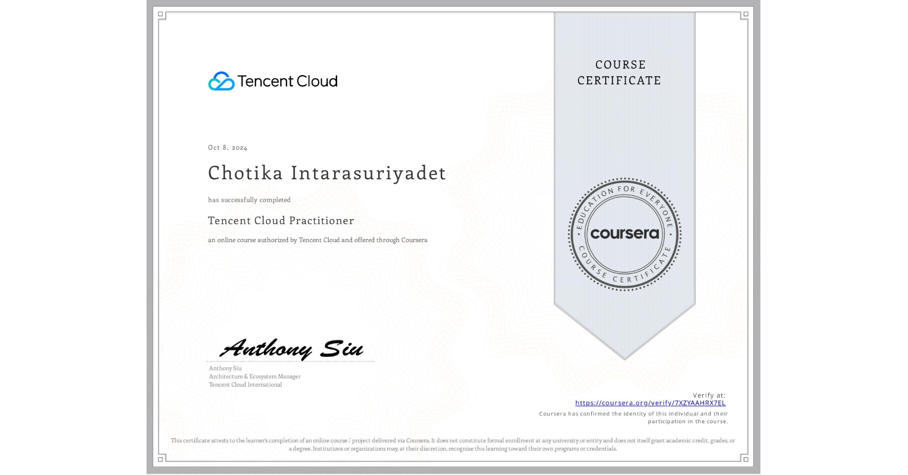 View certificate for Chotika Intarasuriyadet, Tencent Cloud Practitioner, an online non-credit course authorized by Tencent Cloud and offered through Coursera