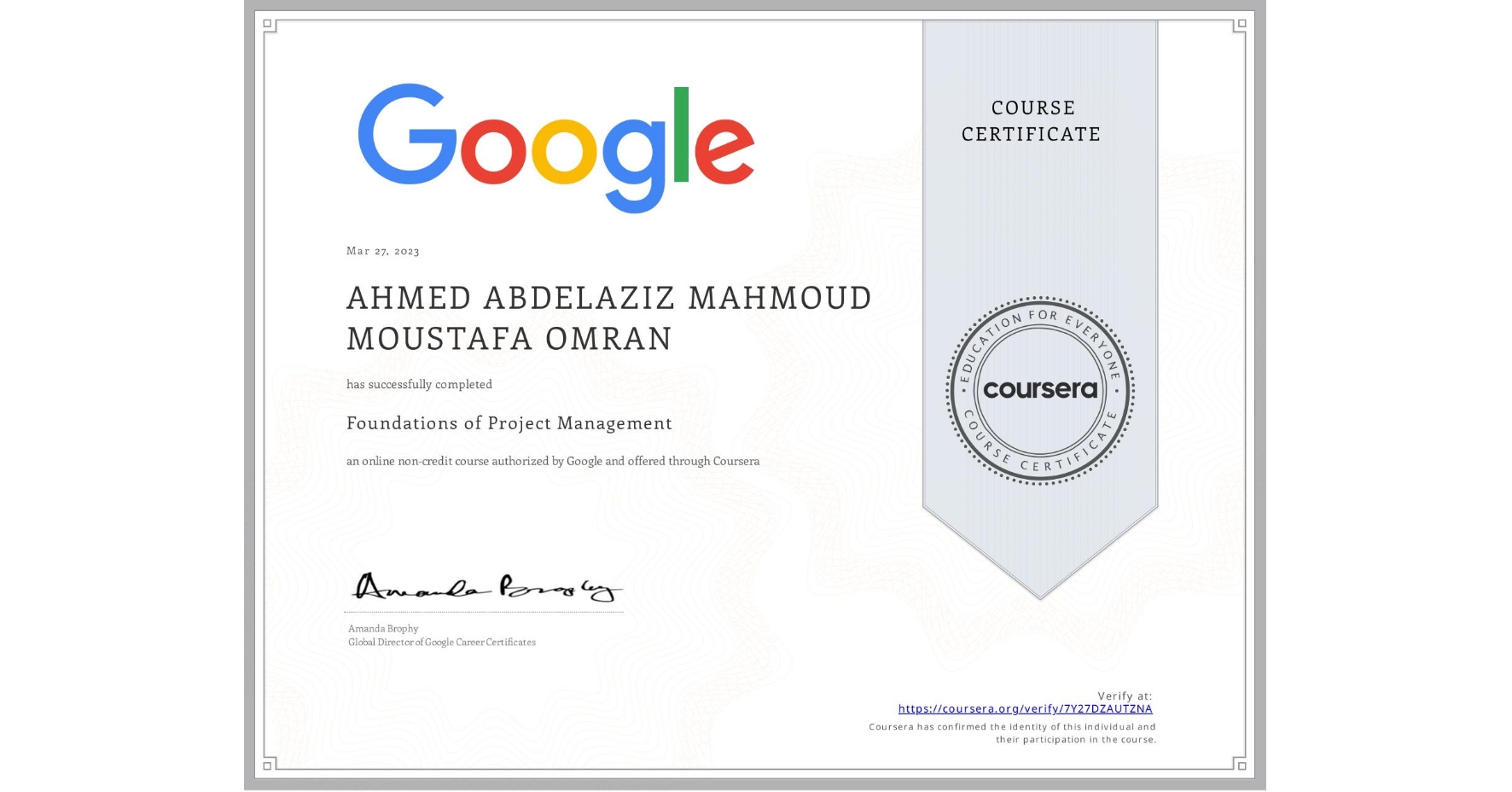 View certificate for AHMED ABDELAZIZ MAHMOUD MOUSTAFA OMRAN, Foundations of Project Management, an online non-credit course authorized by Google and offered through Coursera