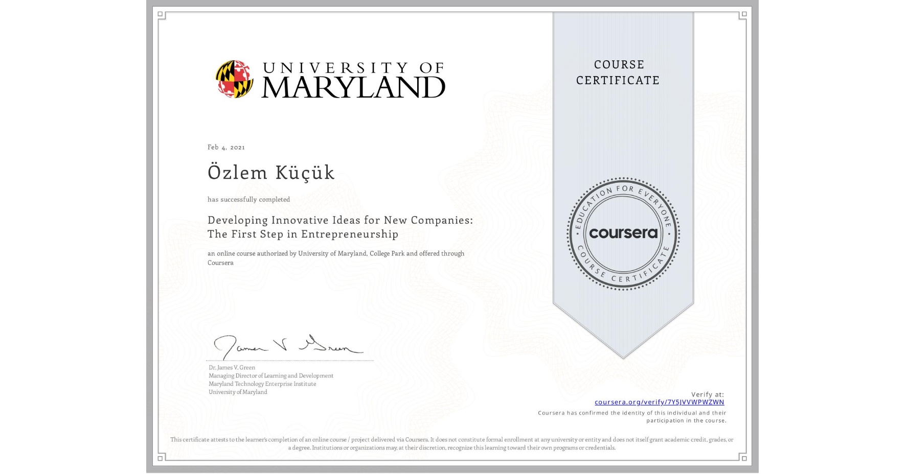 View certificate for Özlem Küçük, Developing Innovative Ideas for New Companies: The First Step in Entrepreneurship, an online non-credit course authorized by University of Maryland, College Park and offered through Coursera
