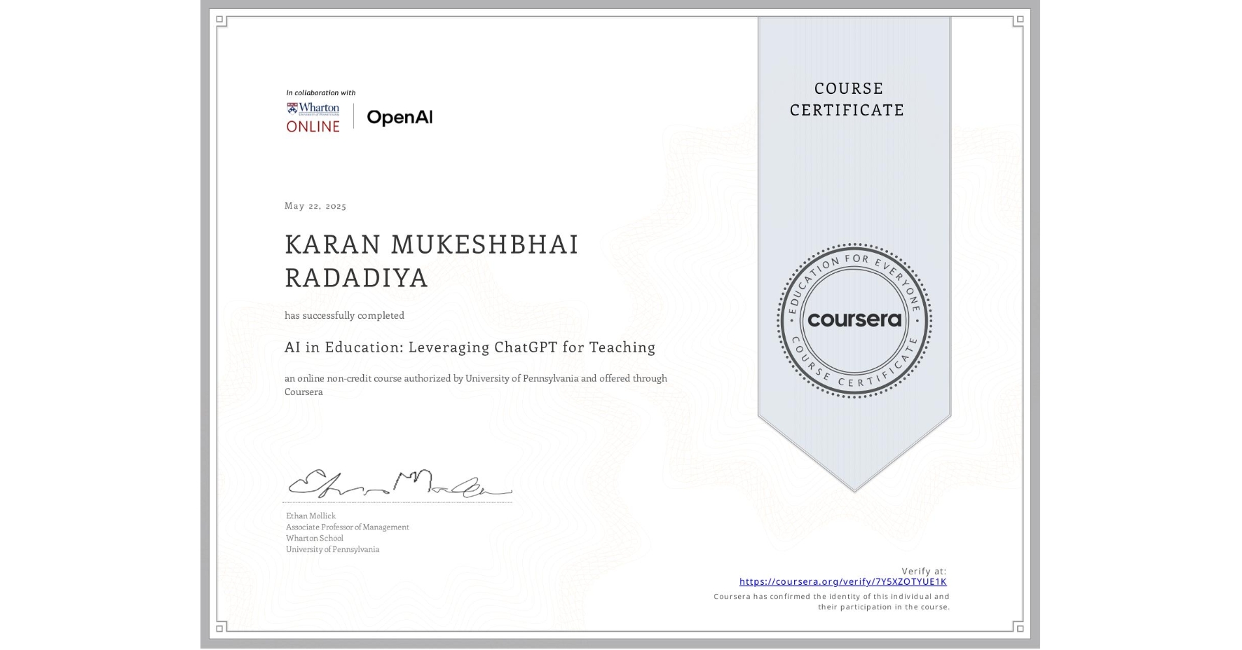 View certificate for KARAN MUKESHBHAI RADADIYA, AI in Education: Leveraging ChatGPT for Teaching, an online non-credit course authorized by University of Pennsylvania and offered through Coursera