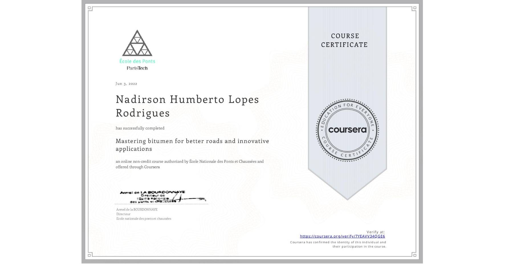 View certificate for Nadirson Humberto Lopes Rodrigues, Mastering bitumen for better roads and innovative applications, an online non-credit course authorized by École Nationale des Ponts et Chaussées and offered through Coursera