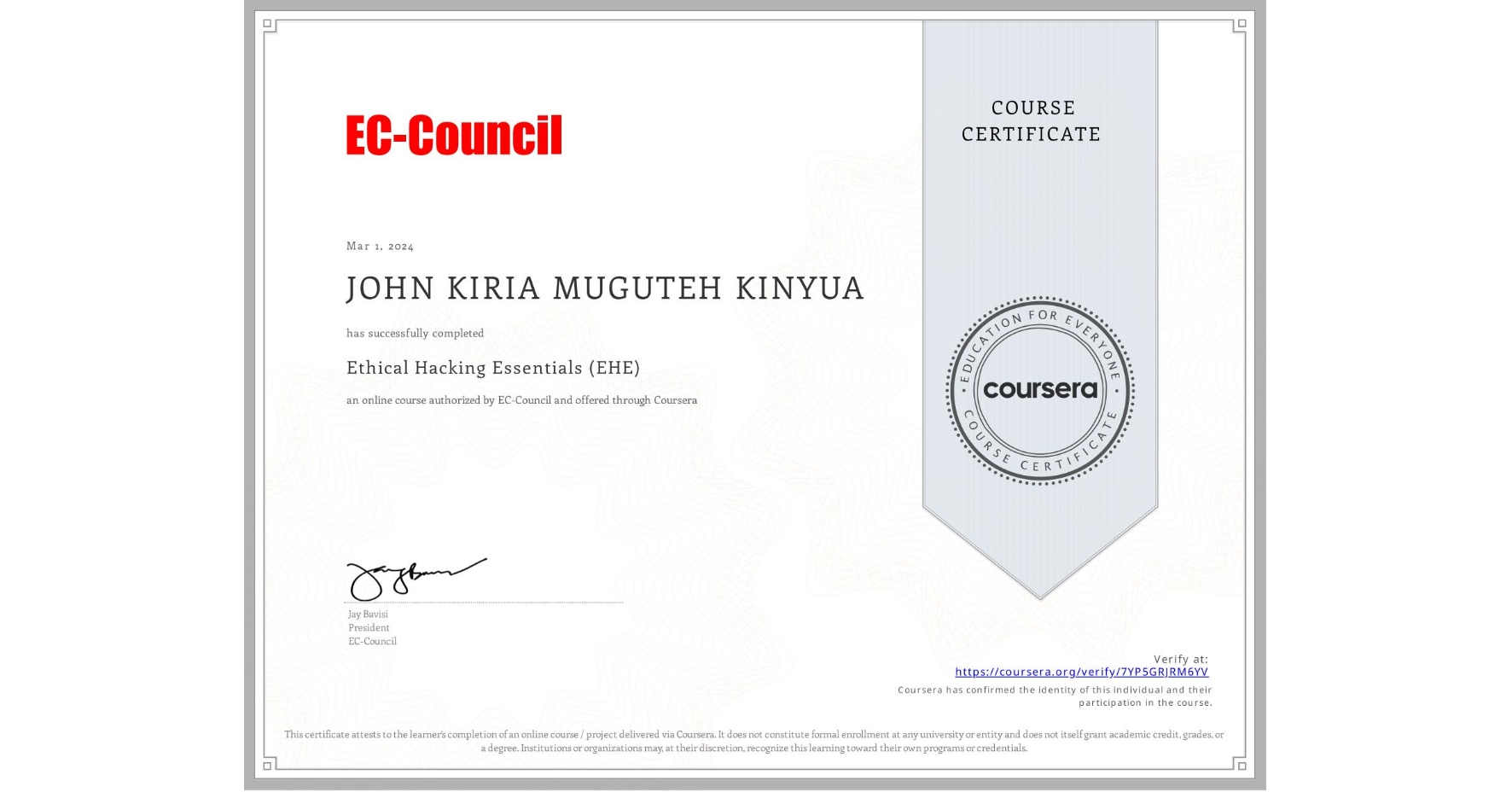 View certificate for JOHN KIRIA    MUGUTEH KINYUA, Ethical Hacking Essentials (EHE), an online non-credit course authorized by EC-Council and offered through Coursera
