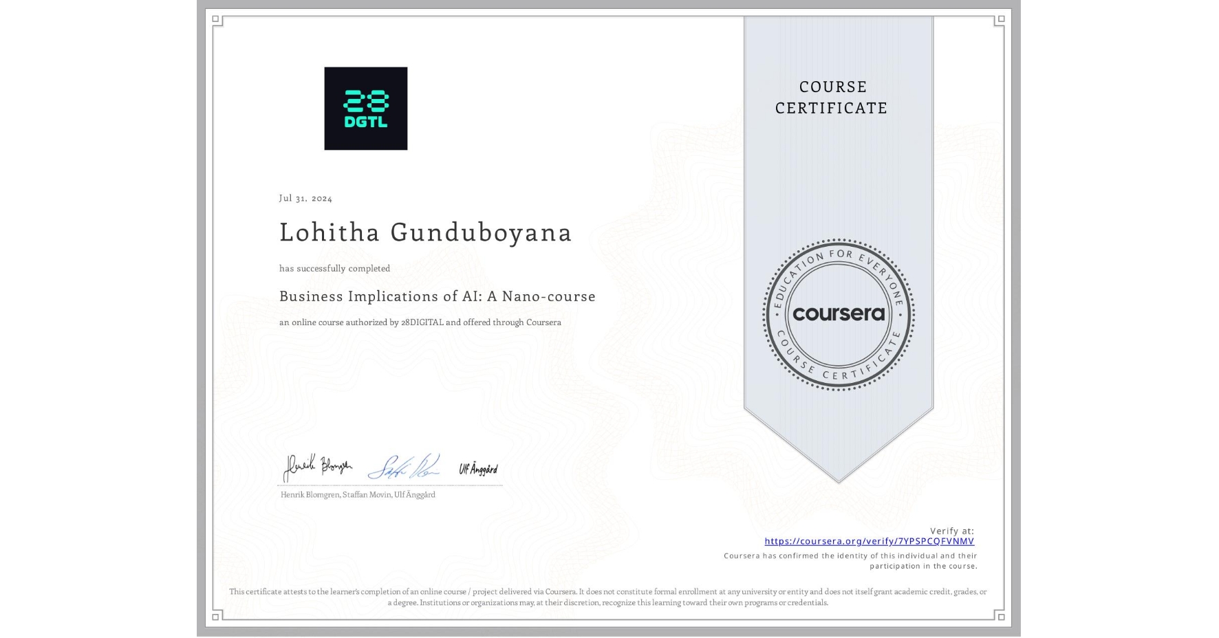 View certificate for Lohitha Gunduboyana, Business Implications of AI: A Nano-course, an online non-credit course authorized by 28DIGITAL and offered through Coursera
