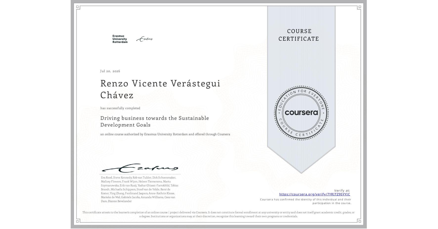 View certificate for Renzo Vicente Verástegui Chávez, Driving business towards the Sustainable Development Goals, an online non-credit course authorized by Erasmus University Rotterdam and offered through Coursera
