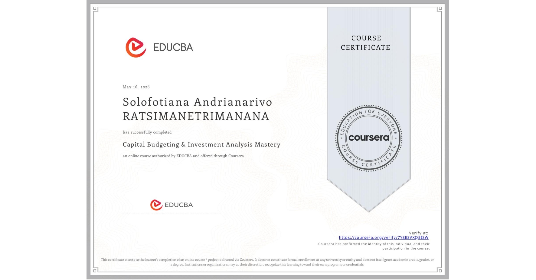View certificate for Solofotiana Andrianarivo RATSIMANETRIMANANA, Capital Budgeting & Investment Analysis Mastery, an online non-credit course authorized by EDUCBA and offered through Coursera