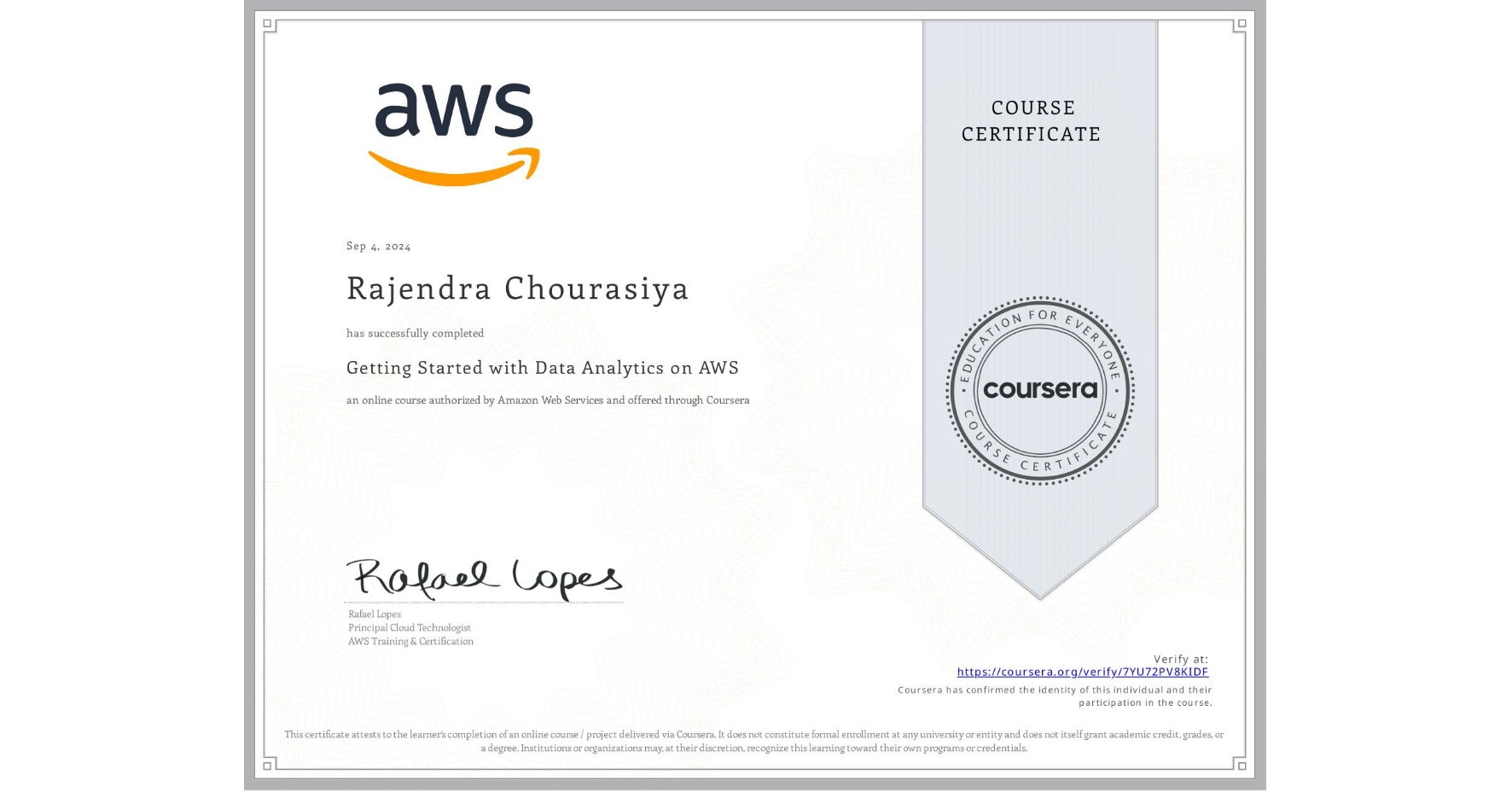 View certificate for Rajendra Chourasiya, Getting Started with Data Analytics on AWS, an online non-credit course authorized by Amazon Web Services and offered through Coursera