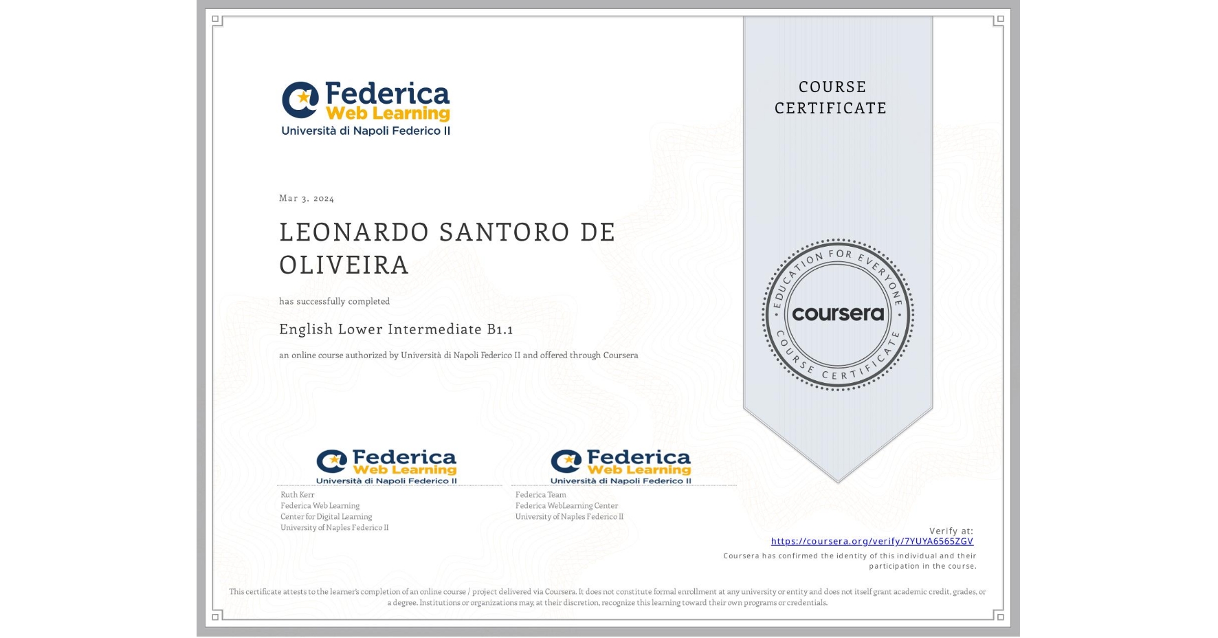 View certificate for LEONARDO SANTORO DE OLIVEIRA , English Lower Intermediate B1.1, an online non-credit course authorized by Università di Napoli Federico II and offered through Coursera