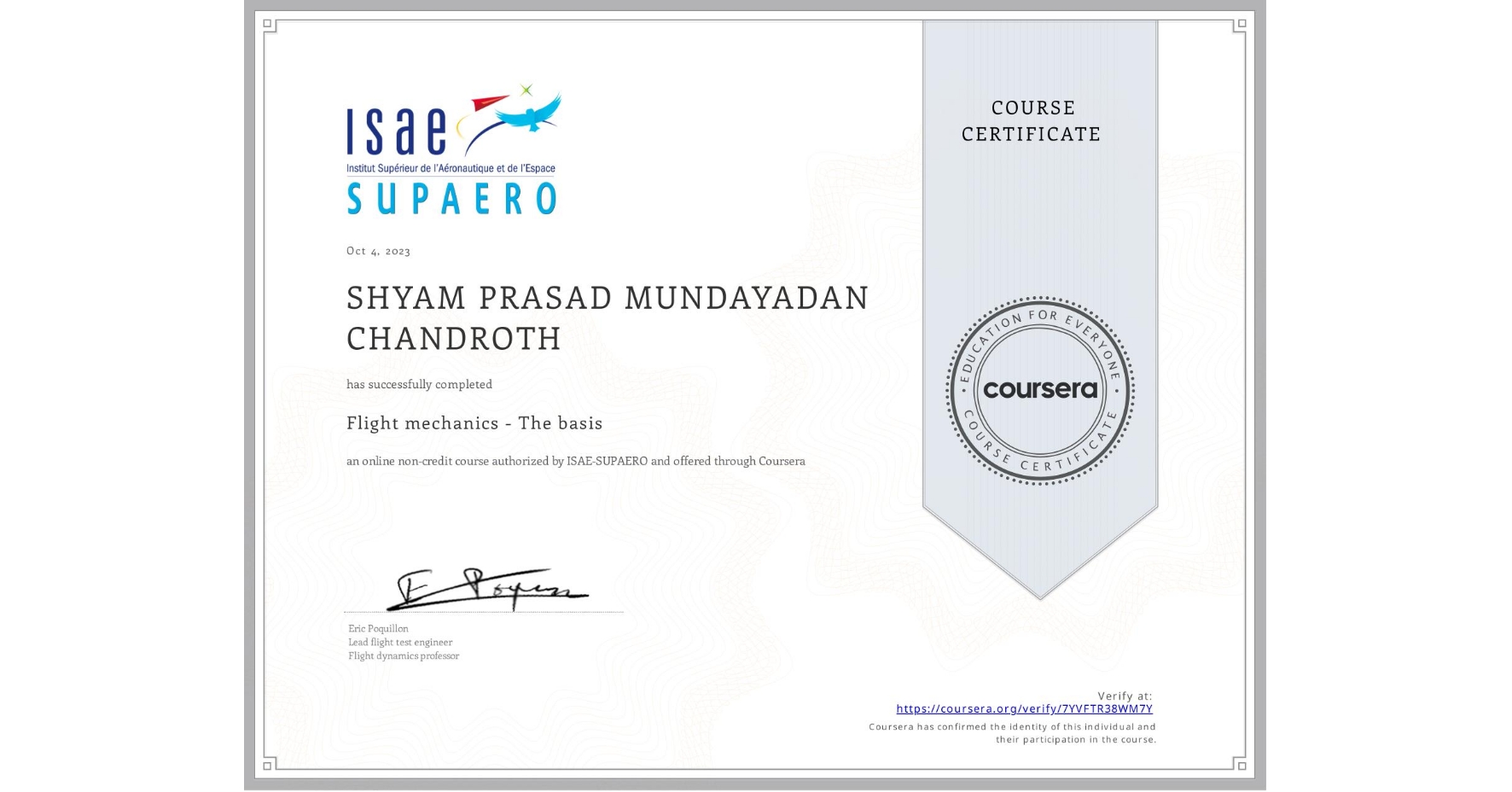 View certificate for SHYAM PRASAD  MUNDAYADAN CHANDROTH, Flight mechanics - The basis, an online non-credit course authorized by ISAE-SUPAERO and offered through Coursera