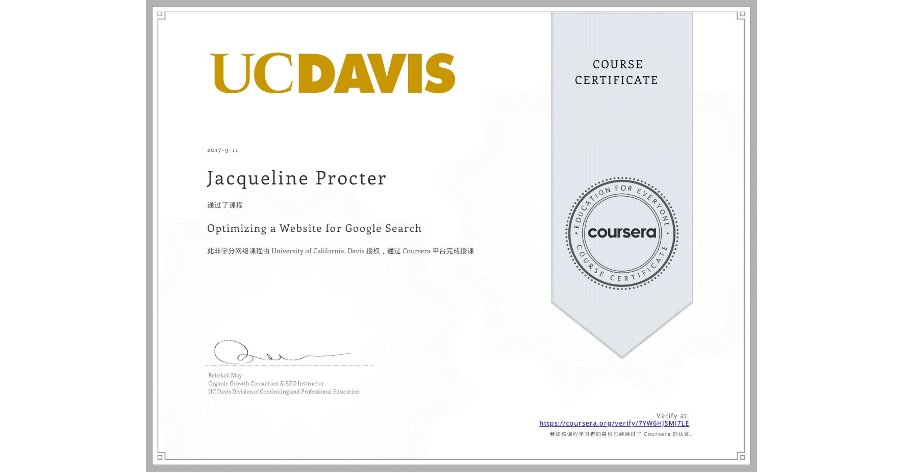 View certificate for Jacqueline Procter, Optimizing a Website for Google Search, an online non-credit course authorized by University of California, Davis and offered through Coursera