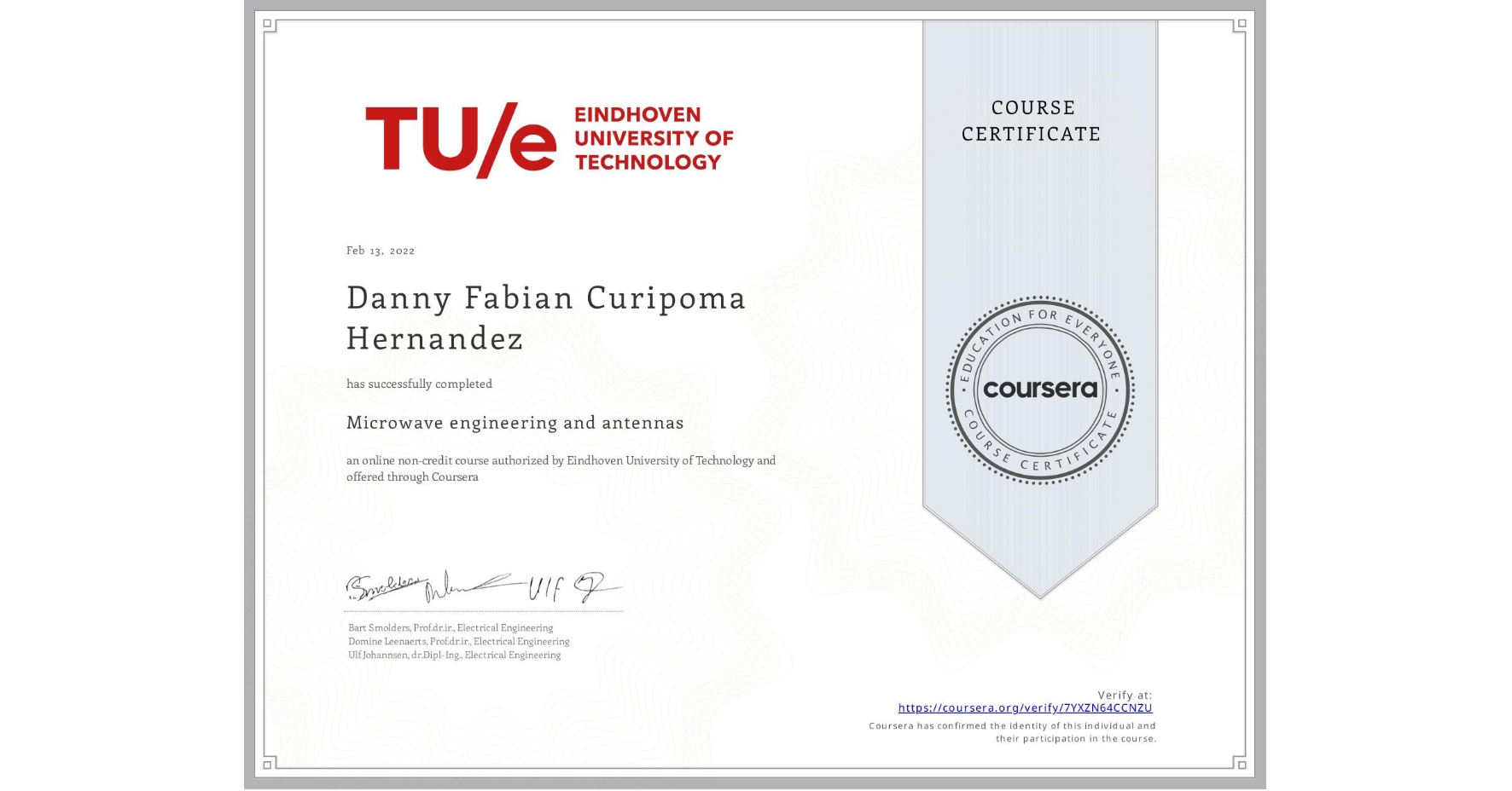 View certificate for Danny Fabian Curipoma Hernandez, Microwave engineering and antennas, an online non-credit course authorized by Eindhoven University of Technology and offered through Coursera