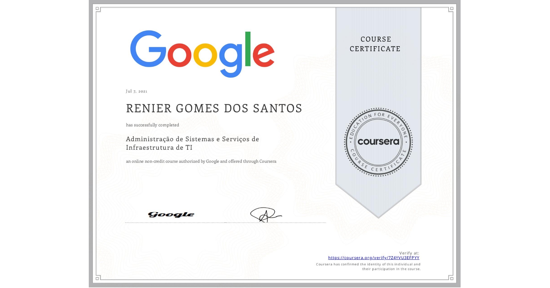 View certificate for RENIER GOMES DOS SANTOS, Administração de Sistemas e Serviços de Infraestrutura de TI, an online non-credit course authorized by Google and offered through Coursera