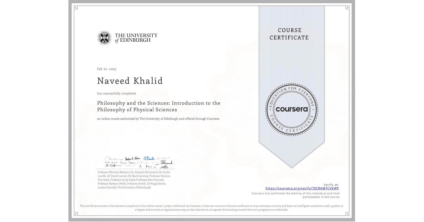 View certificate for Naveed Khalid, Philosophy and the Sciences: Introduction to the Philosophy of Physical Sciences, an online non-credit course authorized by The University of Edinburgh and offered through Coursera