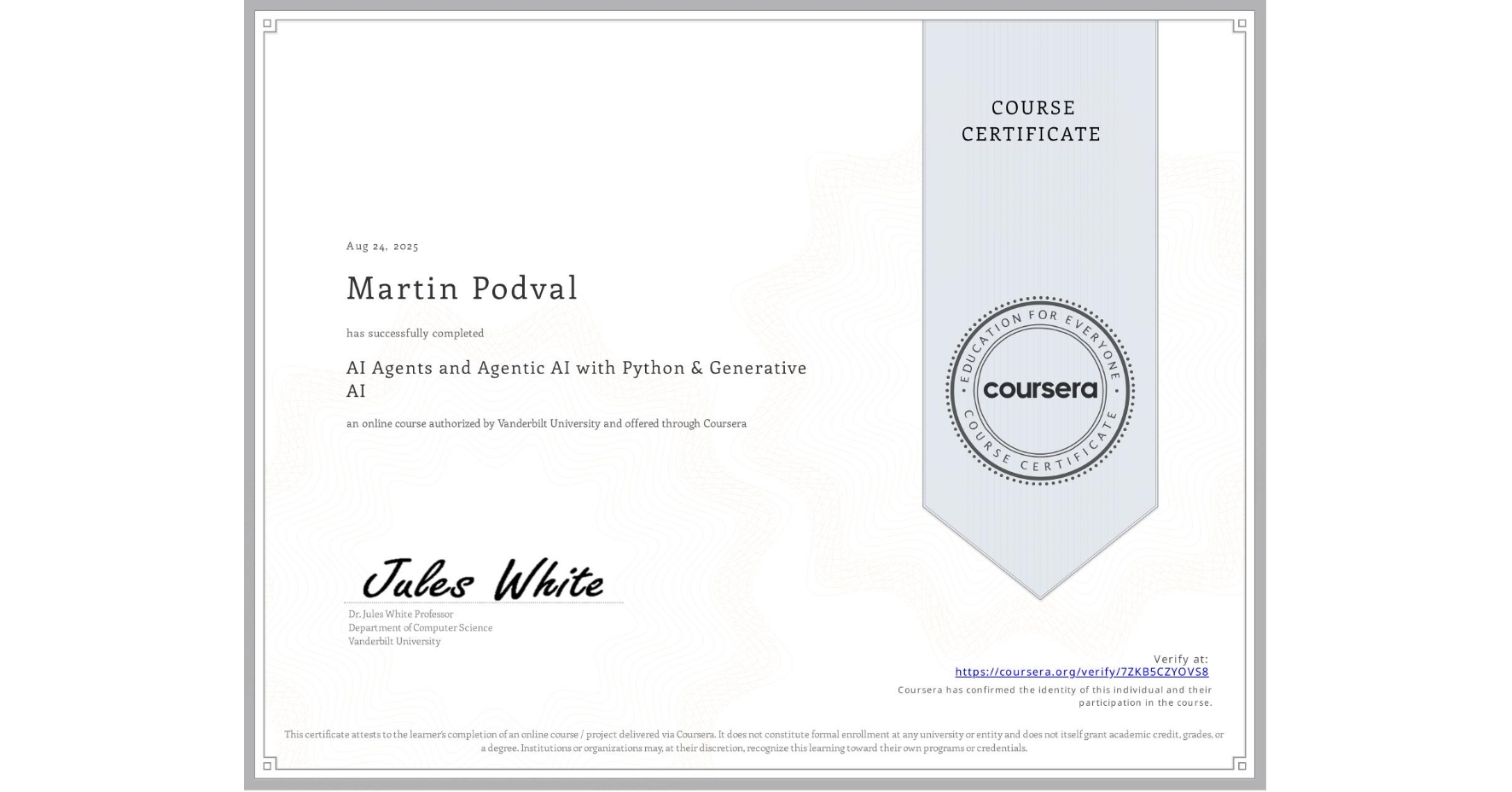 View certificate for Martin Podval, AI Agents and Agentic AI with Python & Generative AI, an online non-credit course authorized by Vanderbilt University and offered through Coursera