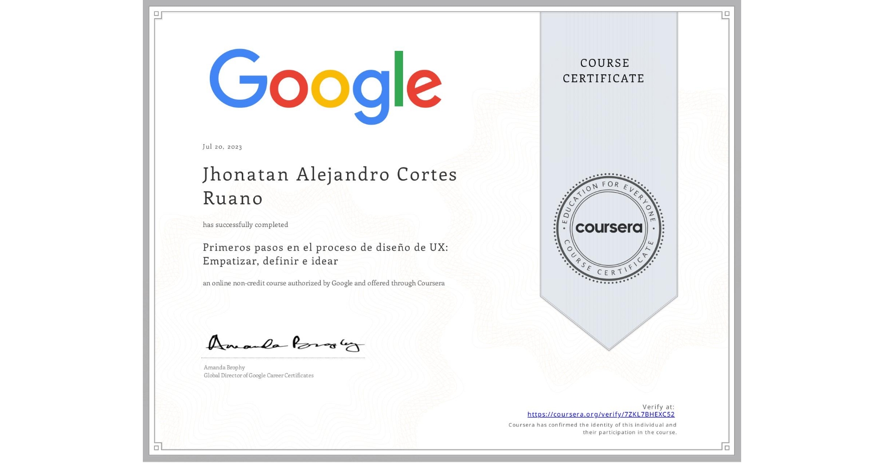View certificate for Jhonatan Alejandro Cortes Ruano    , Primeros pasos en el proceso de diseño de UX: Empatizar, definir e idear, an online non-credit course authorized by Google and offered through Coursera