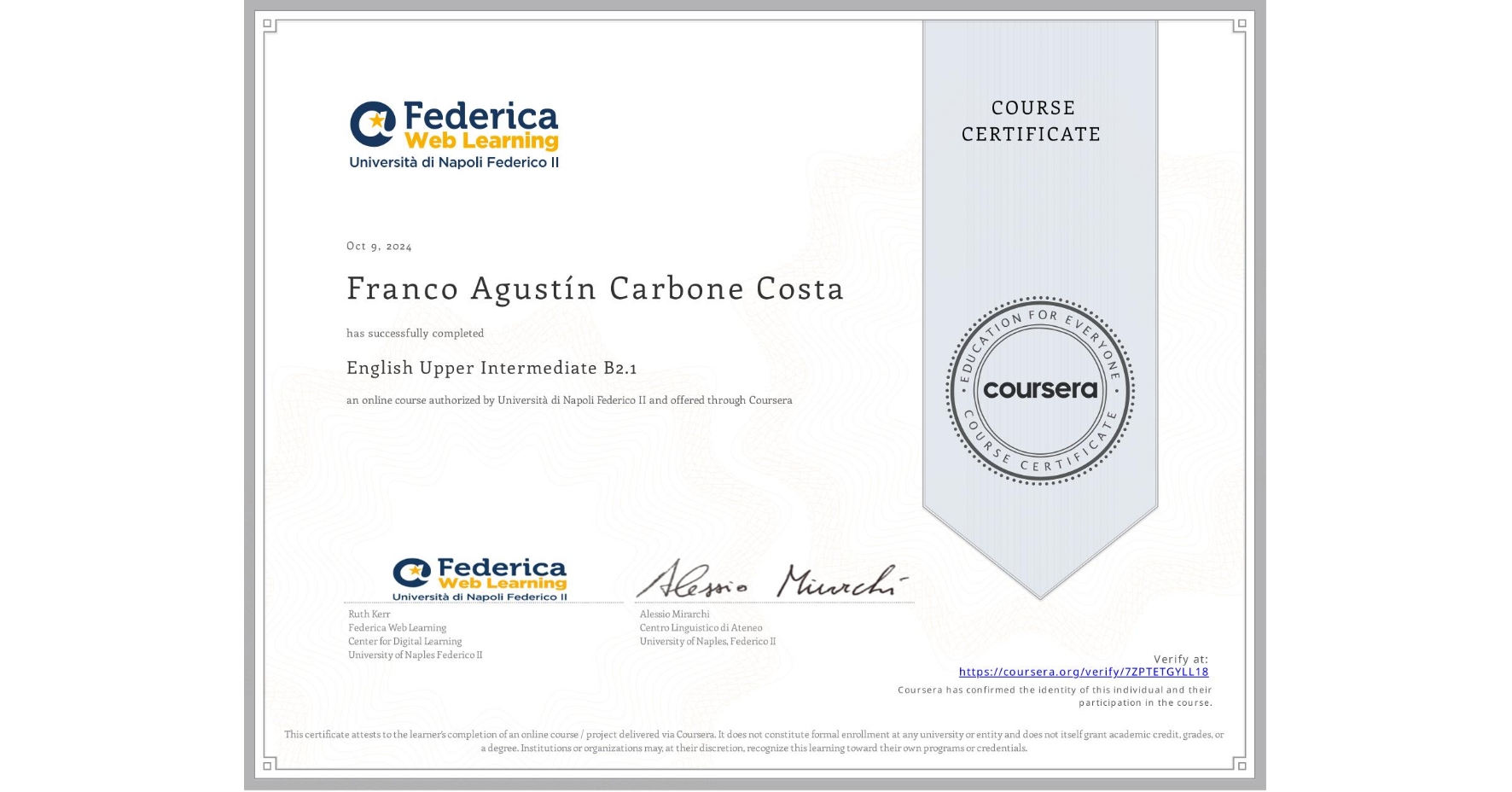 View certificate for Franco Agustín Carbone Costa, English Upper Intermediate B2.1, an online non-credit course authorized by Università di Napoli Federico II and offered through Coursera