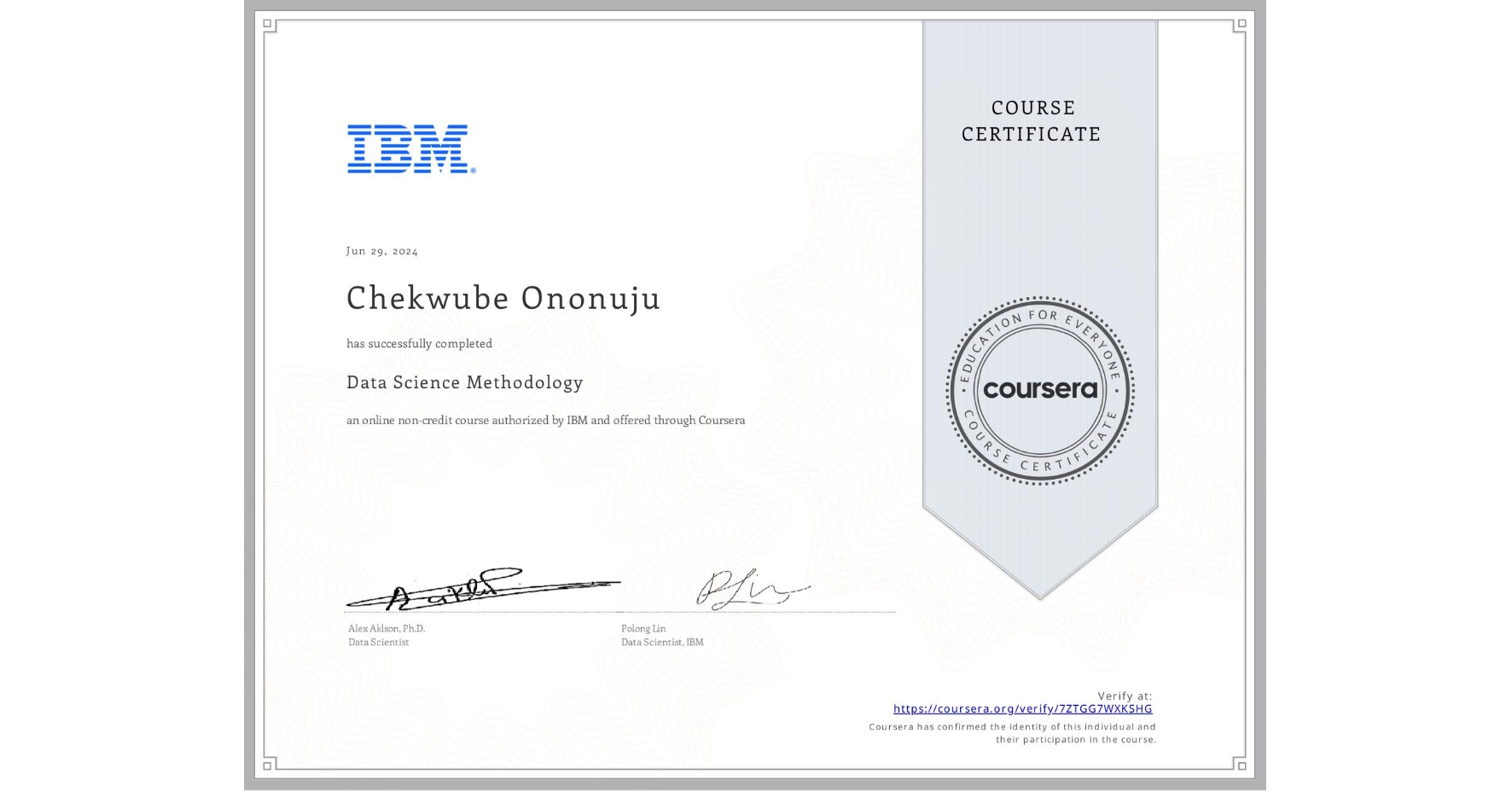 View certificate for Chekwube Ononuju, Data Science Methodology, an online non-credit course authorized by IBM and offered through Coursera