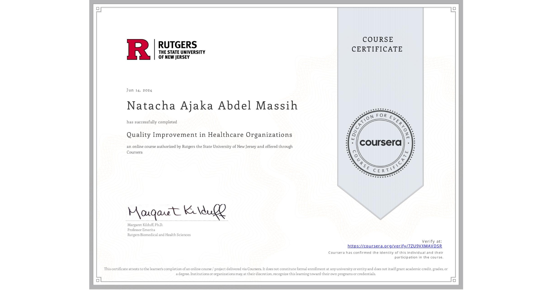 View certificate for Natacha Ajaka Abdel Massih , Quality Improvement in Healthcare Organizations, an online non-credit course authorized by Rutgers the State University of New Jersey and offered through Coursera