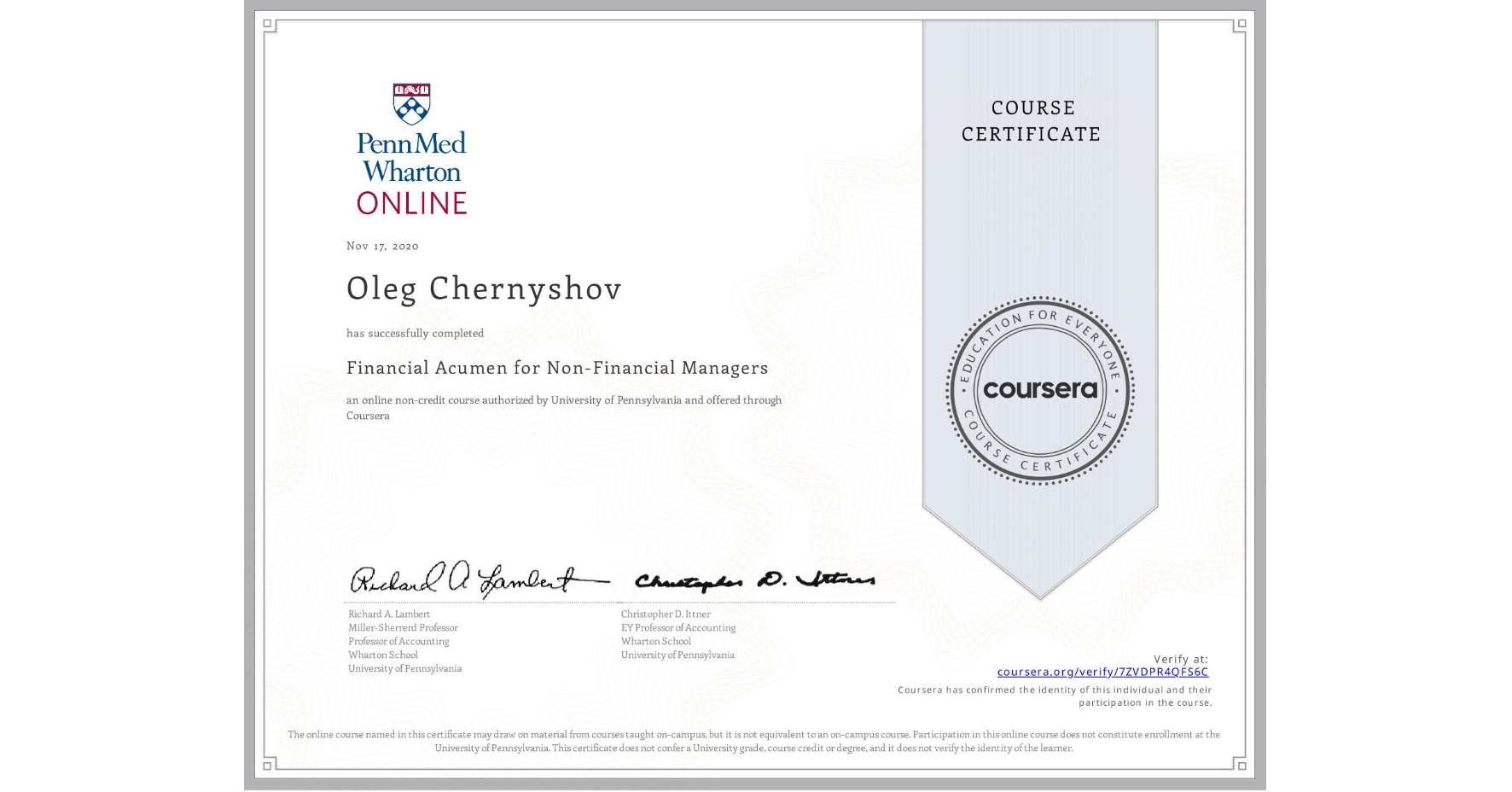 View certificate for Oleg Chernyshov, Financial Acumen for Non-Financial Managers, an online non-credit course authorized by University of Pennsylvania and offered through Coursera
