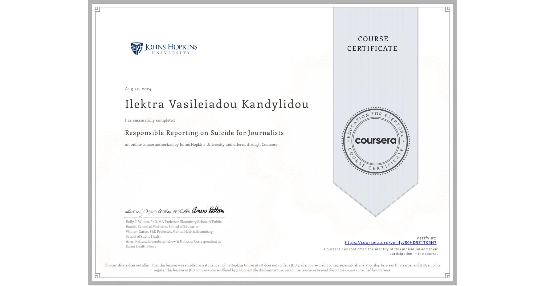View certificate for Ilektra Vasileiadou Kandylidou, Responsible Reporting on Suicide for Journalists, an online non-credit course authorized by Johns Hopkins University and offered through Coursera