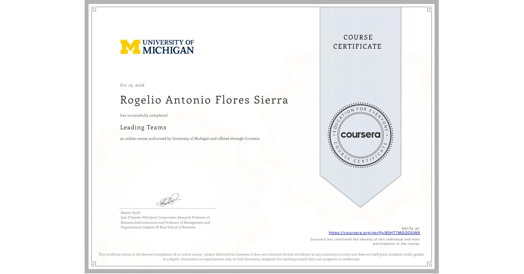 View certificate for Rogelio Antonio Flores Sierra, Leading Teams, an online non-credit course authorized by University of Michigan and offered through Coursera