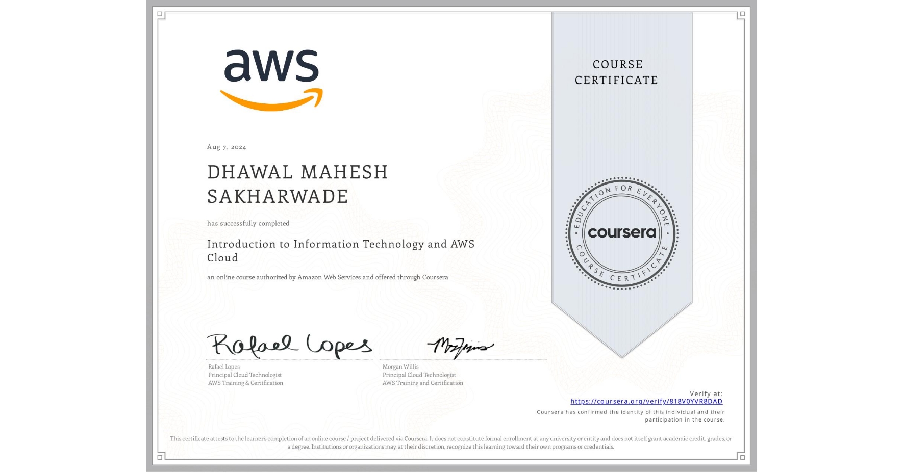 View certificate for DHAWAL MAHESH SAKHARWADE, Introduction to Information Technology and AWS Cloud, an online non-credit course authorized by Amazon Web Services and offered through Coursera