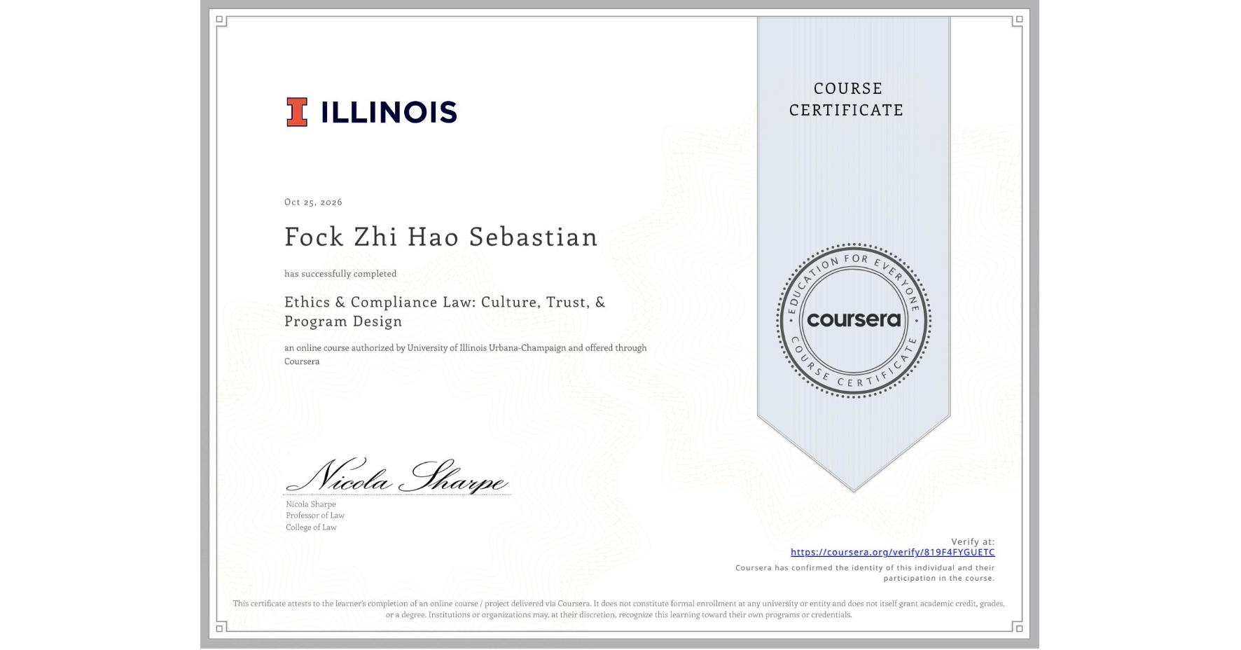 View certificate for Fock Zhi Hao Sebastian  , Ethics & Compliance Law: Culture, Trust, & Program Design, an online non-credit course authorized by University of Illinois Urbana-Champaign and offered through Coursera