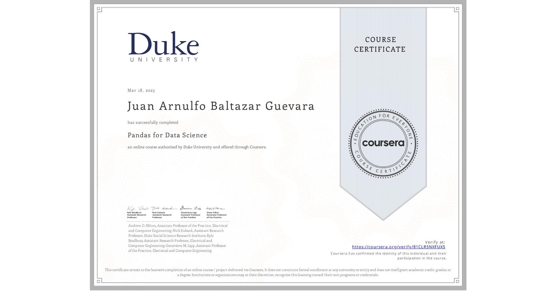 View certificate for Juan Arnulfo Baltazar Guevara, Pandas for Data Science, an online non-credit course authorized by Duke University and offered through Coursera