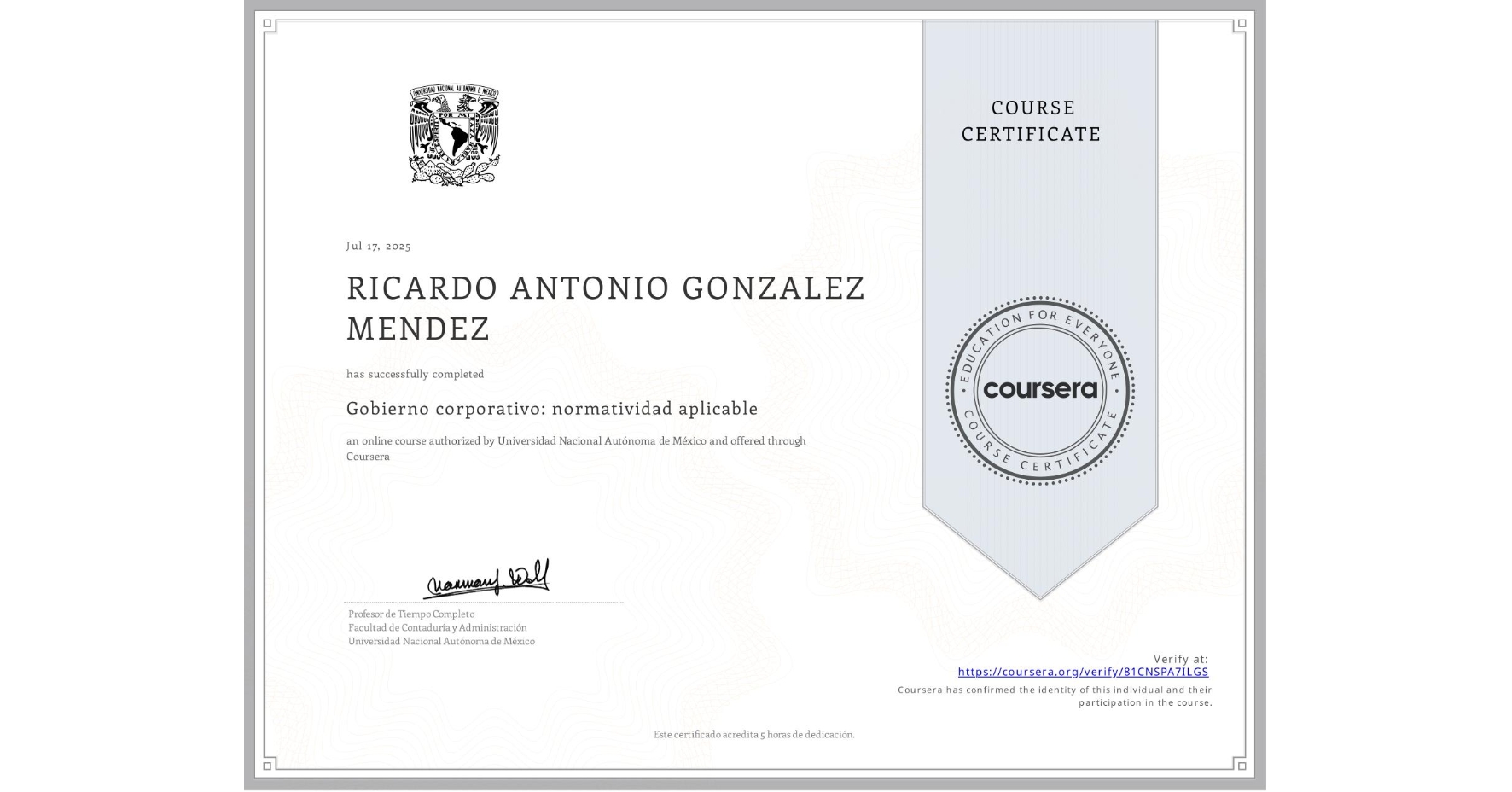View certificate for RICARDO ANTONIO GONZALEZ MENDEZ, Gobierno corporativo: normatividad aplicable, an online non-credit course authorized by Universidad Nacional Autónoma de México and offered through Coursera