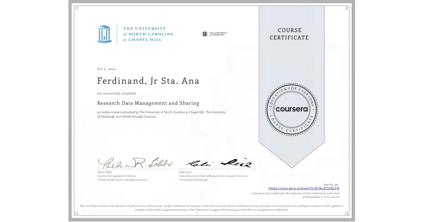 View certificate for Ferdinand, Jr  Sta. Ana, Research Data Management and Sharing, an online non-credit course authorized by The University of North Carolina at Chapel Hill & The University of Edinburgh and offered through Coursera