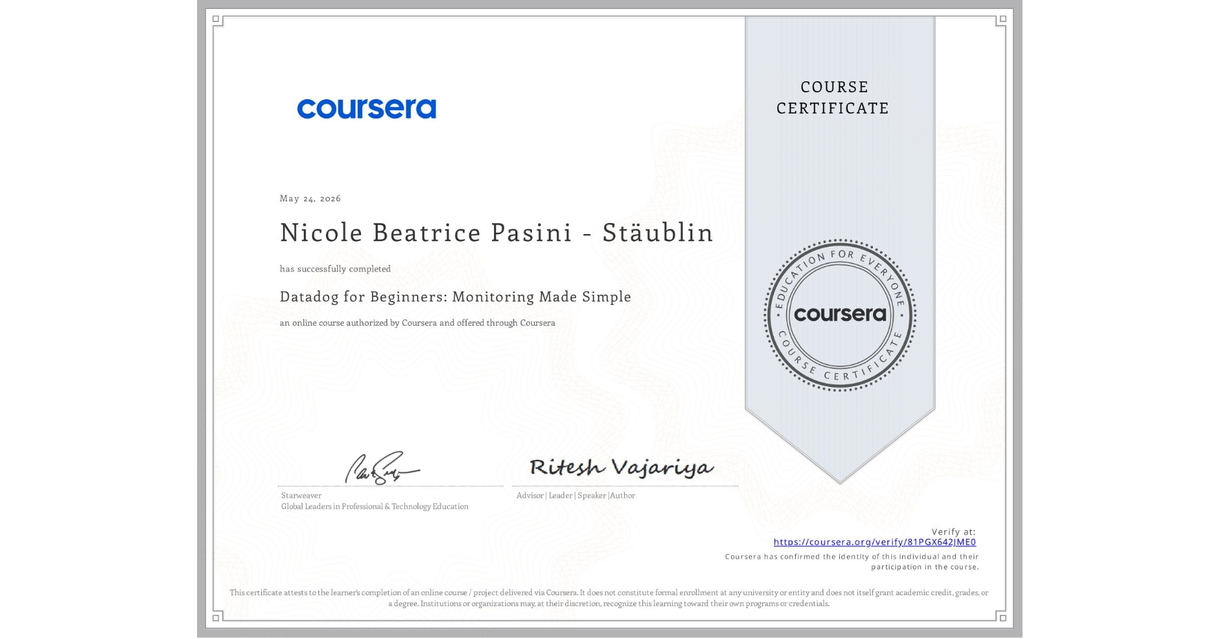 View certificate for Nicole Beatrice Pasini - Stäublin, Datadog for Beginners: Monitoring Made Simple, an online non-credit course authorized by Coursera and offered through Coursera