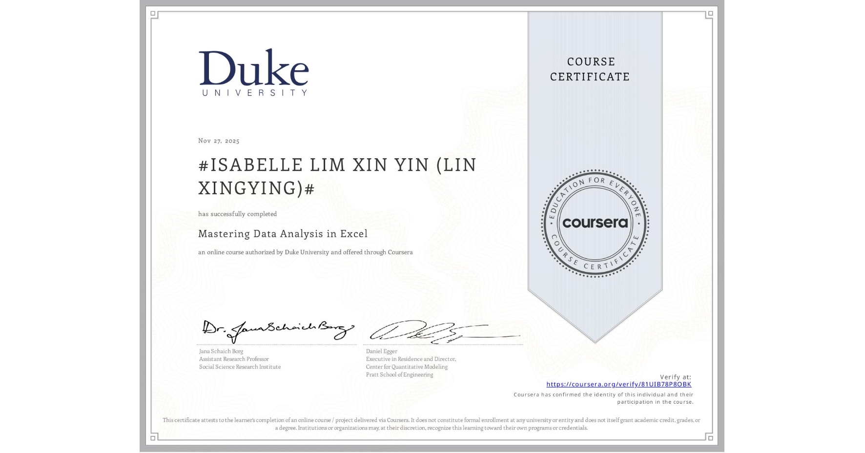 View certificate for #ISABELLE LIM XIN YIN (LIN XINGYING)#, Mastering Data Analysis in Excel, an online non-credit course authorized by Duke University and offered through Coursera