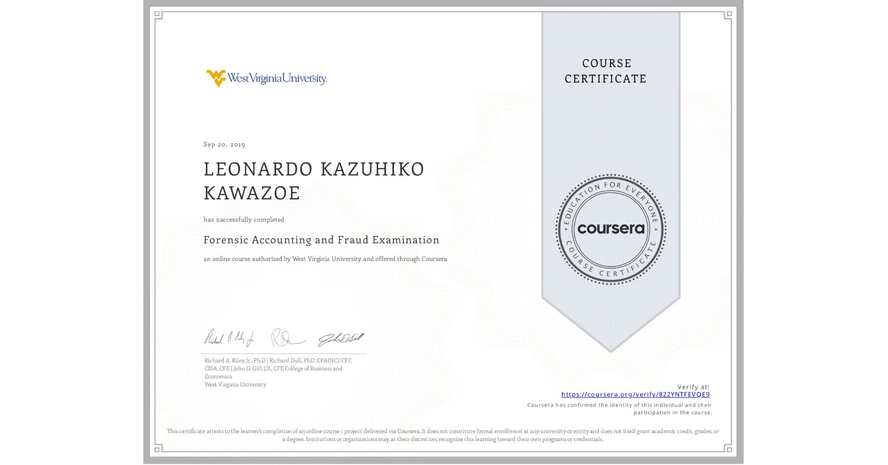 View certificate for N/A LEONARDO KAZUHIKO KAWAZOE, Forensic Accounting and Fraud Examination, an online non-credit course authorized by West Virginia University and offered through Coursera