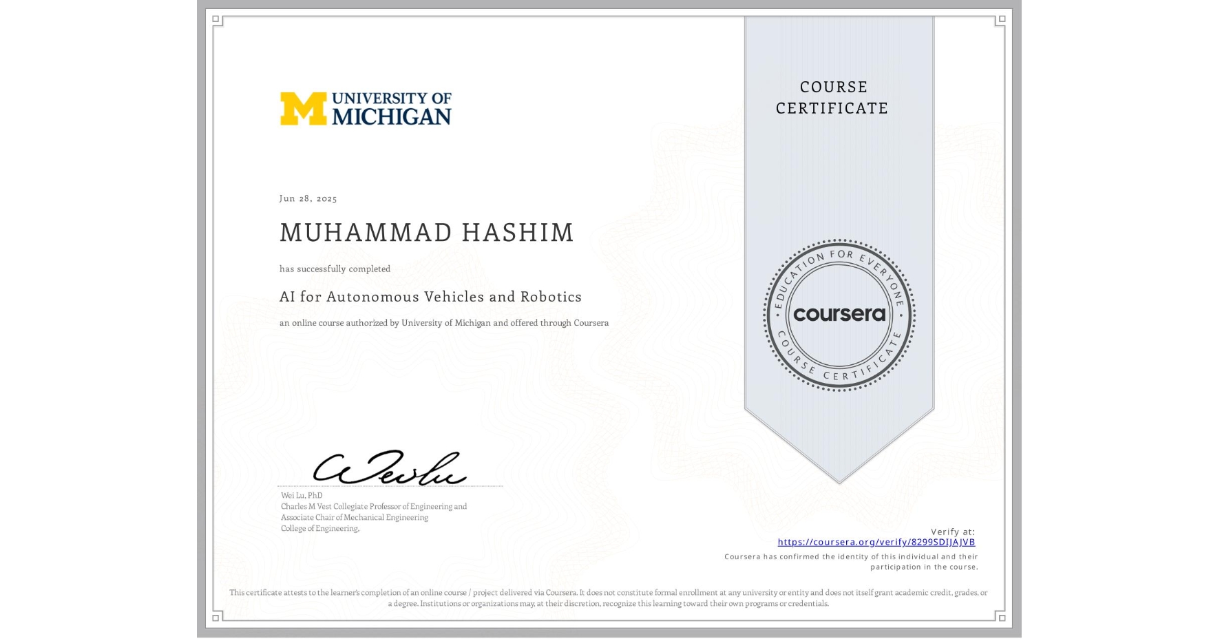 View certificate for MUHAMMAD HASHIM, AI for Autonomous Vehicles and Robotics, an online non-credit course authorized by University of Michigan and offered through Coursera