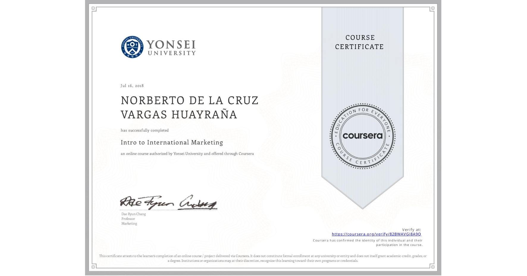 View certificate for N/A NORBERTO DE LA CRUZ VARGAS HUAYRAÑA, Intro to International Marketing, an online non-credit course authorized by Yonsei University and offered through Coursera