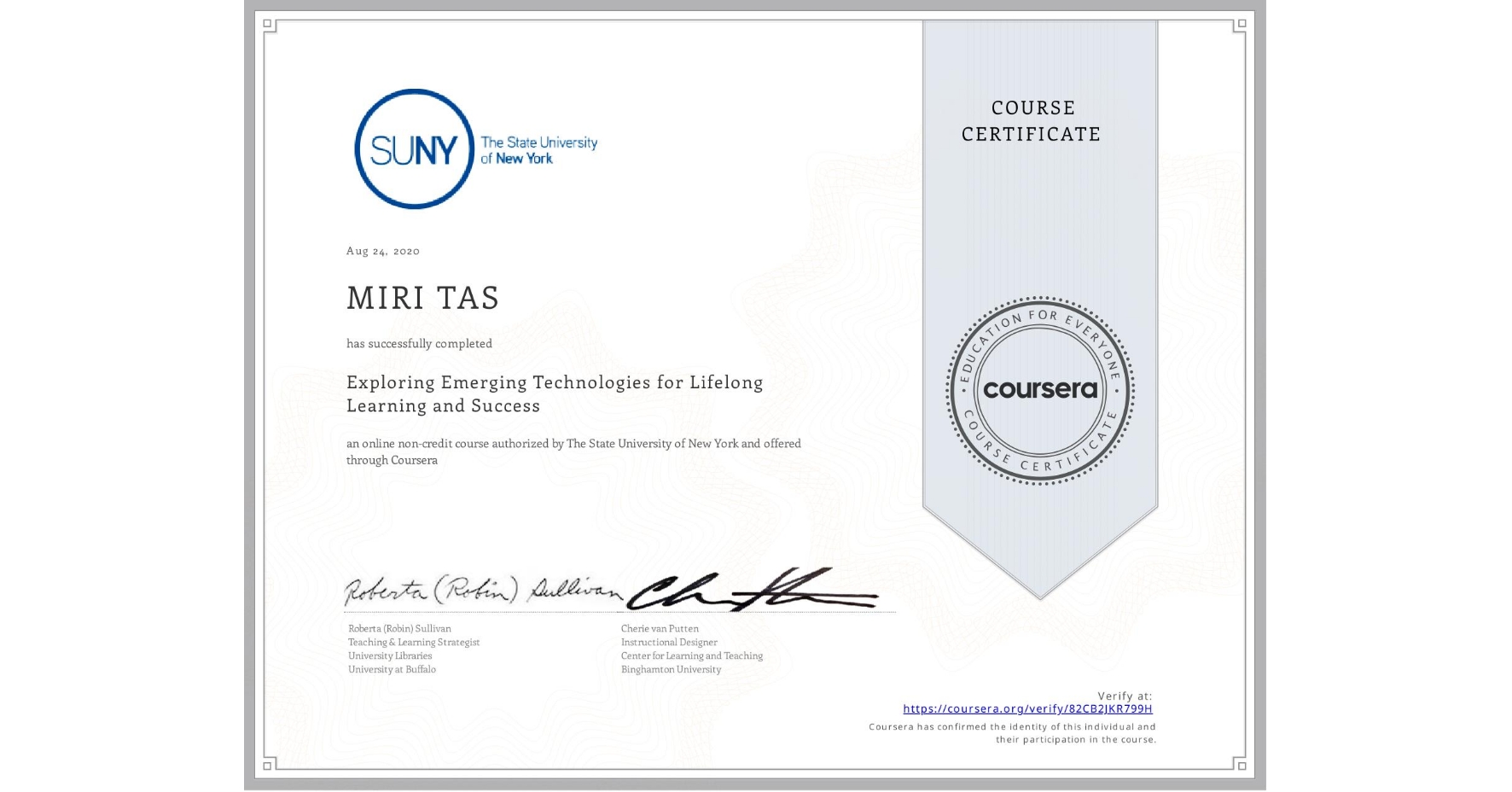 View certificate for MIRI TAS  , Exploring Emerging Technologies for Lifelong Learning and Success, an online non-credit course authorized by The State University of New York and offered through Coursera