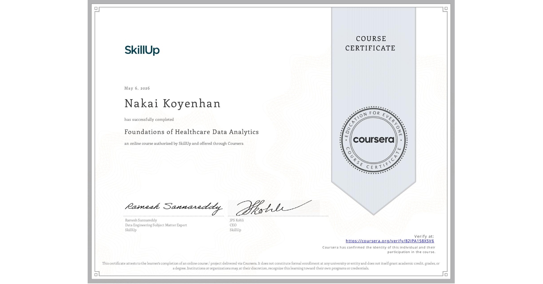 View certificate for Nakai Koyenhan, Foundations of Healthcare Data Analytics, an online non-credit course authorized by SkillUp and offered through Coursera
