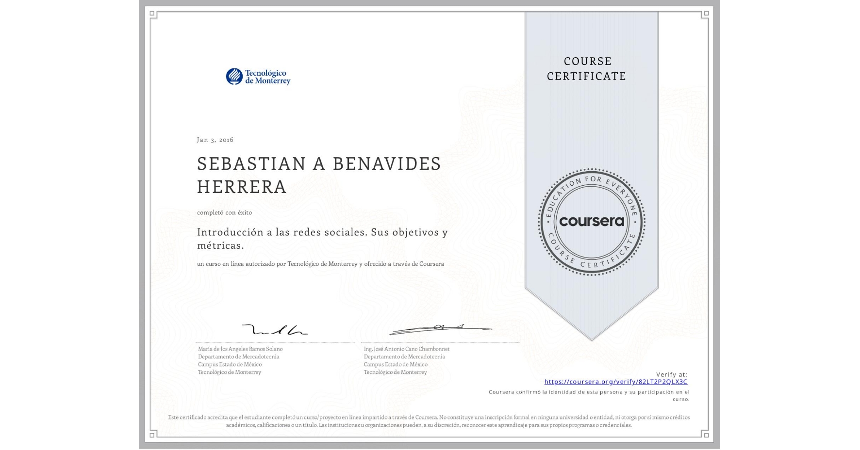 View certificate for SEBASTIAN A  BENAVIDES HERRERA, Introducción a las redes sociales. Sus objetivos y métricas. , an online non-credit course authorized by Tecnológico de Monterrey and offered through Coursera