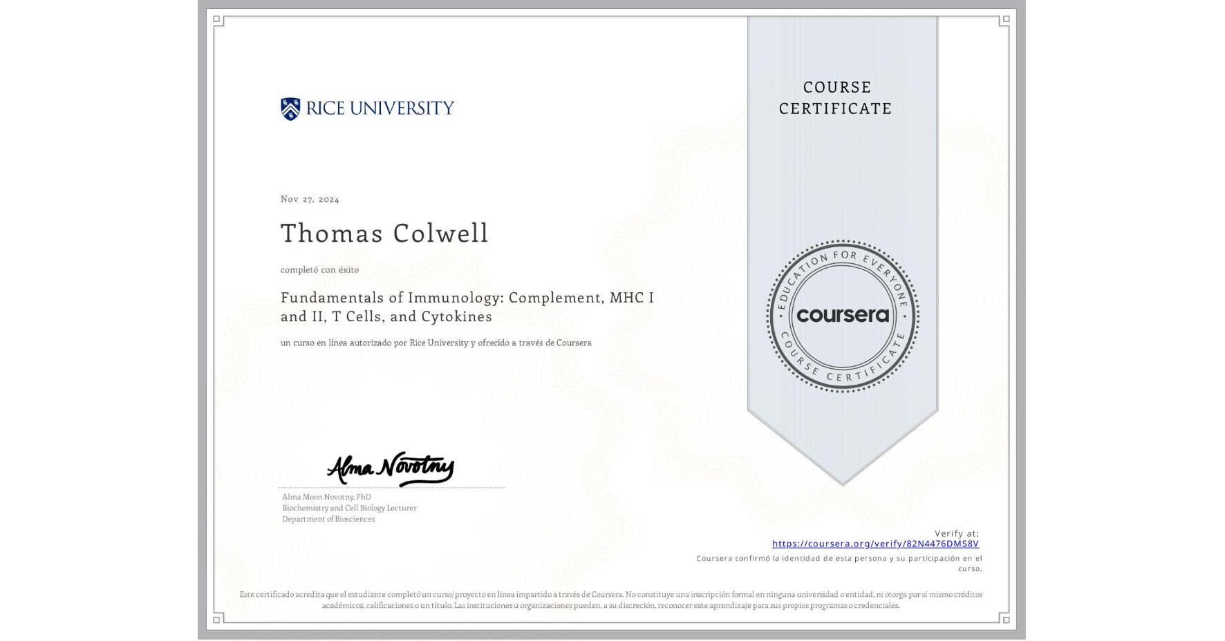 View certificate for Thomas Colwell, Fundamentals of Immunology: Complement, MHC I and II, T Cells, and Cytokines, an online non-credit course authorized by Rice University and offered through Coursera
