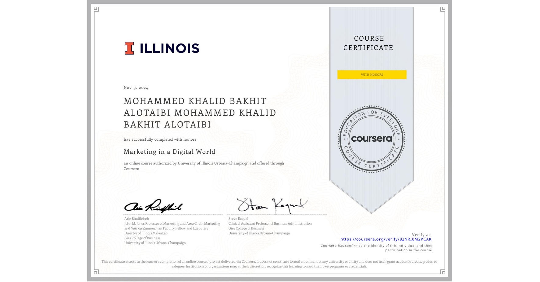 View certificate for MOHAMMED KHALID BAKHIT ALOTAIBI MOHAMMED KHALID BAKHIT ALOTAIBI, Marketing in a Digital World, an online non-credit course authorized by University of Illinois Urbana-Champaign and offered through Coursera