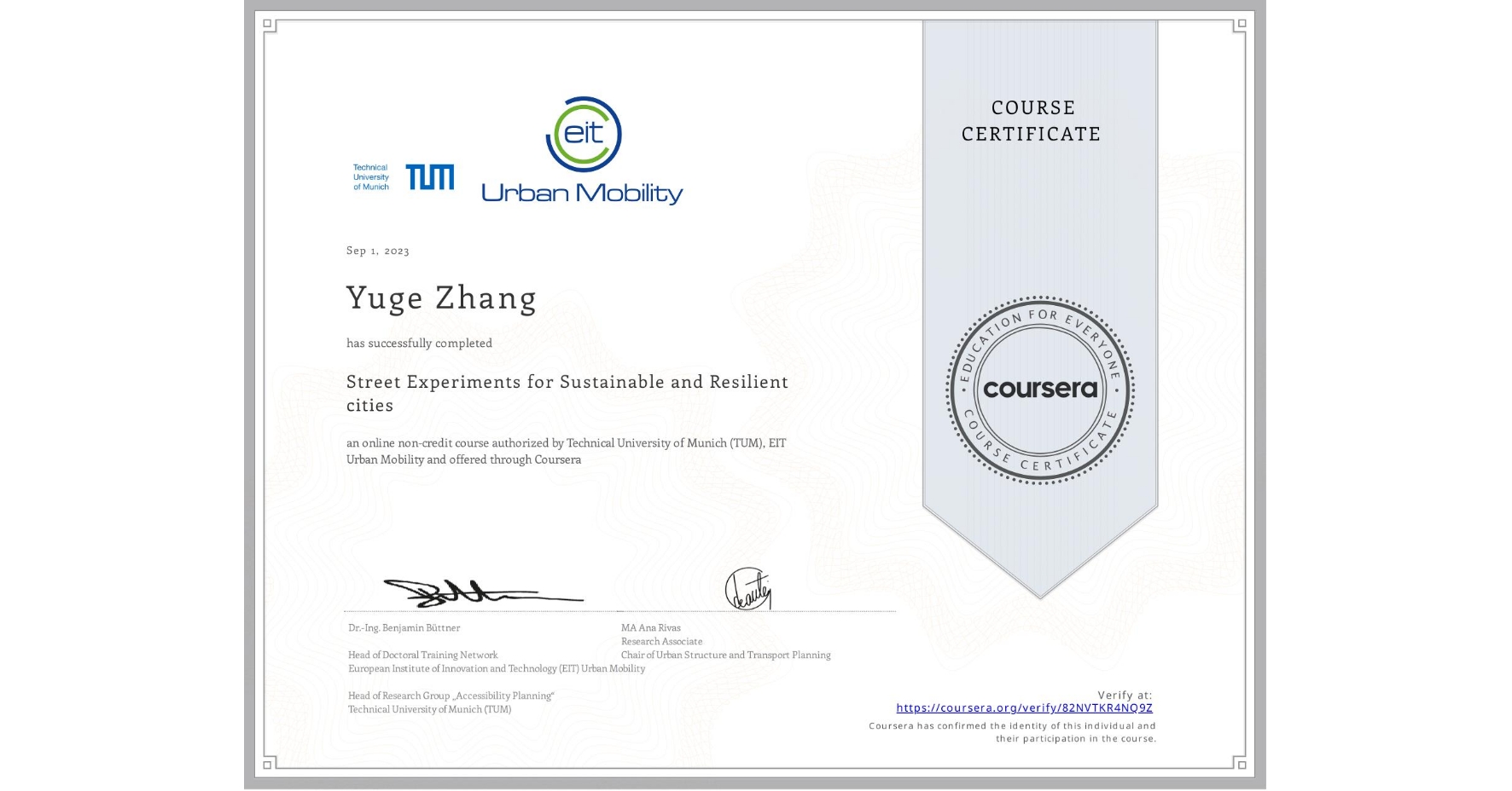 View certificate for Yuge Zhang, Street Experiments for Sustainable and Resilient cities, an online non-credit course authorized by Technical University of Munich (TUM) &  EIT Urban Mobility and offered through Coursera