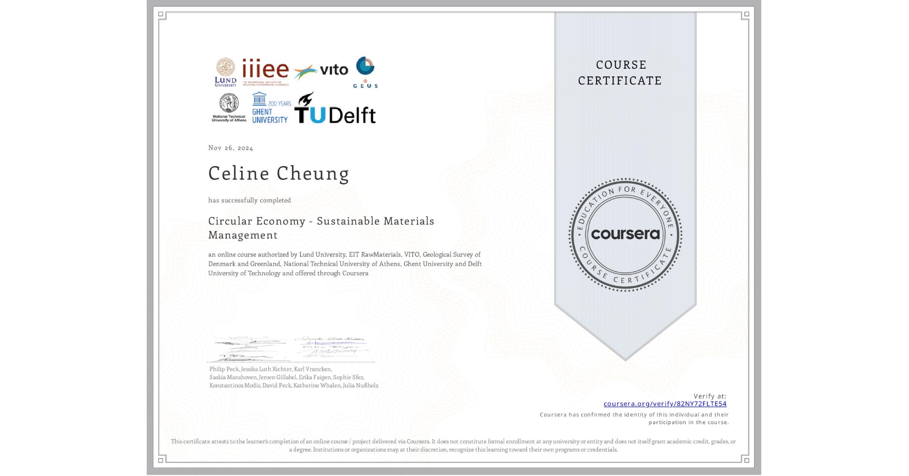 View certificate for Celine Cheung, Circular Economy - Sustainable Materials Management, an online non-credit course authorized by Lund University, EIT RawMaterials, VITO, Geological Survey of Denmark and Greenland, National Technical University of Athens, Ghent University & Delft University of Technology and offered through Coursera
